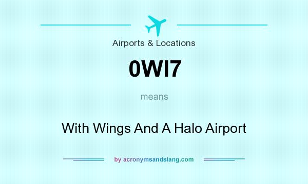 What does 0WI7 mean? It stands for With Wings And A Halo Airport