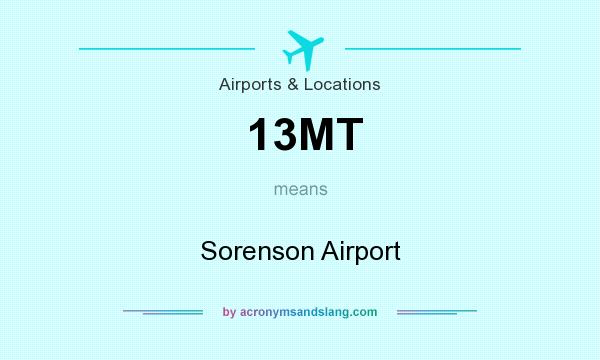 What does 13MT mean? It stands for Sorenson Airport