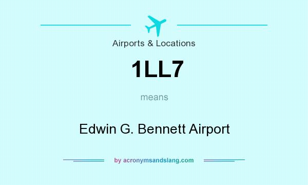 What does 1LL7 mean? It stands for Edwin G. Bennett Airport