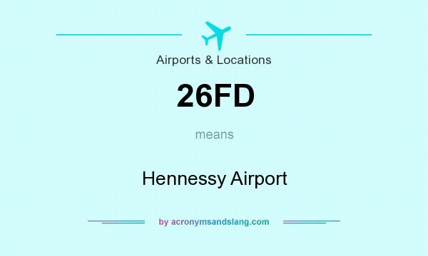 What does 26FD mean? It stands for Hennessy Airport