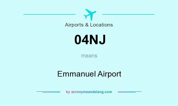 What does 04NJ mean? It stands for Emmanuel Airport