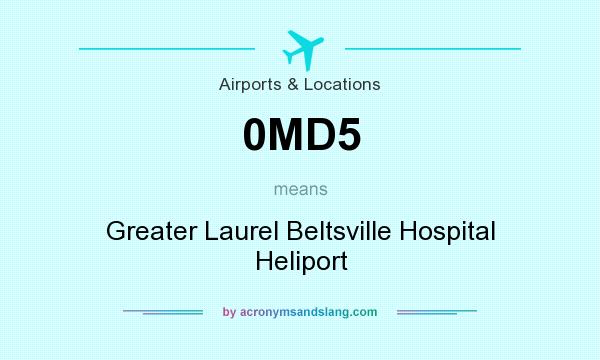 What does 0MD5 mean? It stands for Greater Laurel Beltsville Hospital Heliport