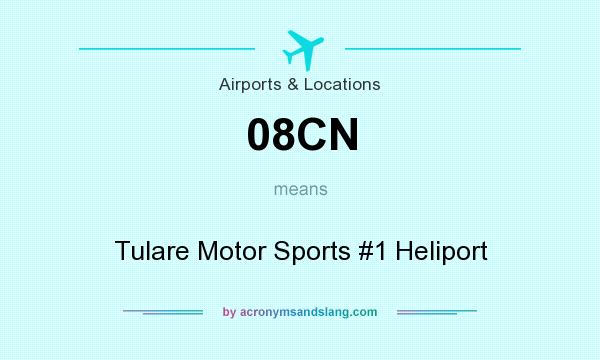 What does 08CN mean? It stands for Tulare Motor Sports #1 Heliport
