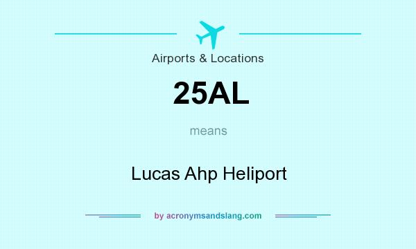 What does 25AL mean? It stands for Lucas Ahp Heliport