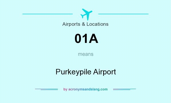 What does 01A mean? It stands for Purkeypile Airport