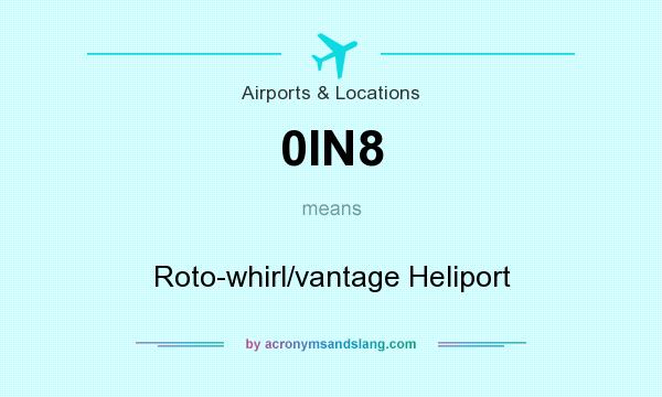 What does 0IN8 mean? It stands for Roto-whirl/vantage Heliport