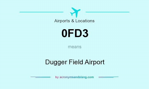 What does 0FD3 mean? It stands for Dugger Field Airport