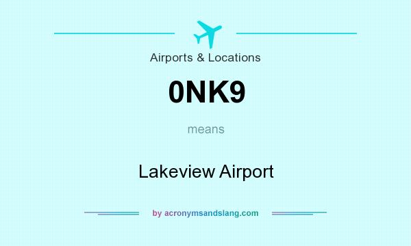 What does 0NK9 mean? It stands for Lakeview Airport