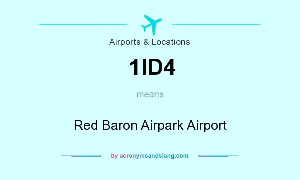 What does 1ID4 mean? It stands for Red Baron Airpark Airport