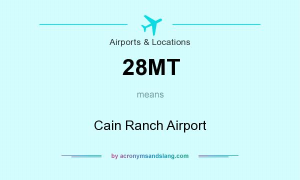 What does 28MT mean? It stands for Cain Ranch Airport