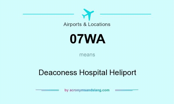 What does 07WA mean? It stands for Deaconess Hospital Heliport