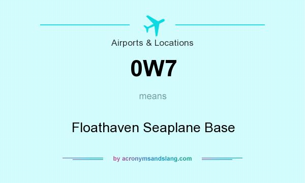 What does 0W7 mean? It stands for Floathaven Seaplane Base