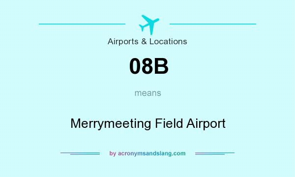 What does 08B mean? It stands for Merrymeeting Field Airport