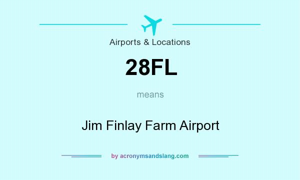 What does 28FL mean? It stands for Jim Finlay Farm Airport