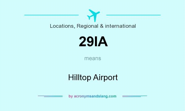 What does 29IA mean? It stands for Hilltop Airport