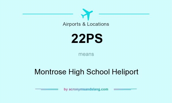 What does 22PS mean? It stands for Montrose High School Heliport
