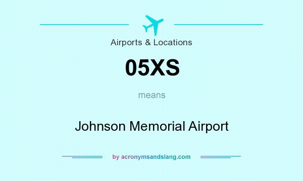 What does 05XS mean? It stands for Johnson Memorial Airport
