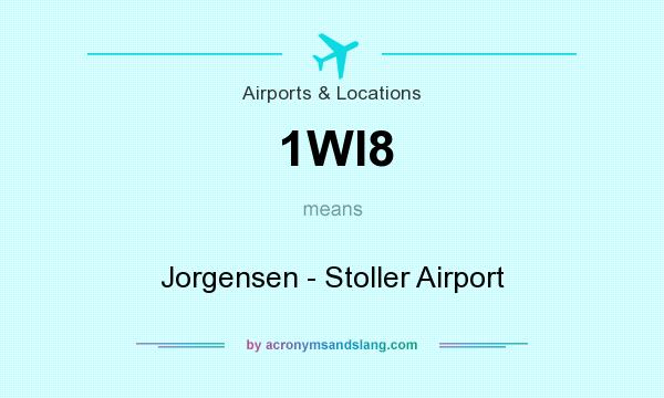 What does 1WI8 mean? It stands for Jorgensen - Stoller Airport