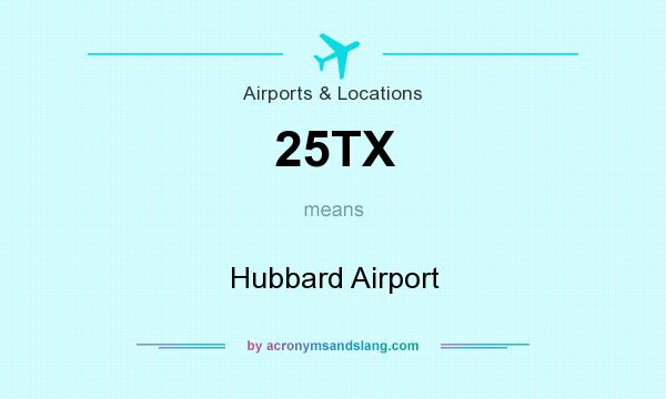 What does 25TX mean? It stands for Hubbard Airport