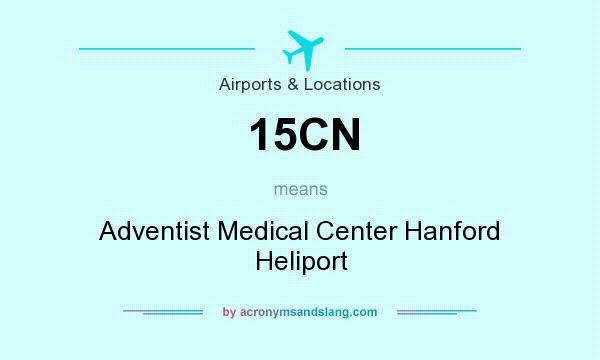 What does 15CN mean? It stands for Adventist Medical Center Hanford Heliport