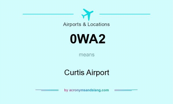 What does 0WA2 mean? It stands for Curtis Airport