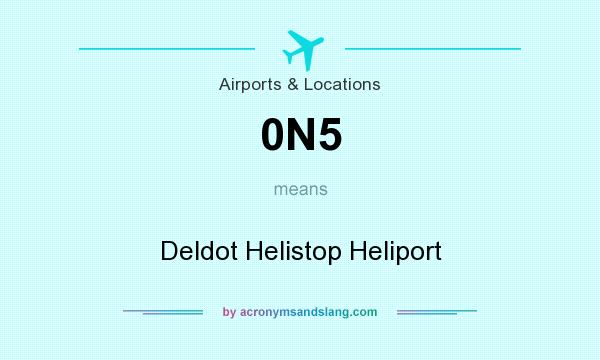 What does 0N5 mean? It stands for Deldot Helistop Heliport
