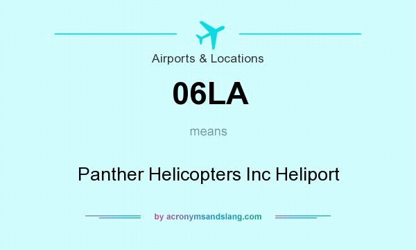 What does 06LA mean? It stands for Panther Helicopters Inc Heliport
