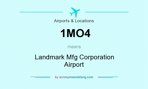 What does 1MO4 mean? It stands for Landmark Mfg Corporation Airport