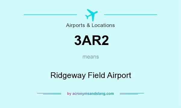 What does 3AR2 mean? It stands for Ridgeway Field Airport