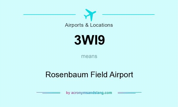 What does 3WI9 mean? It stands for Rosenbaum Field Airport