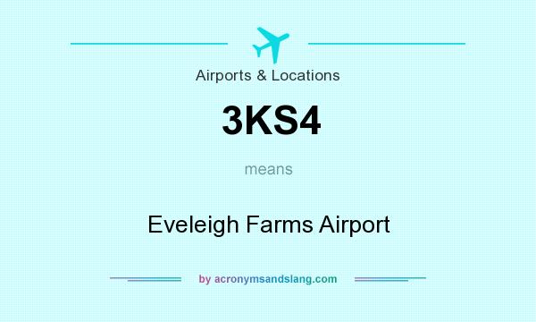 What does 3KS4 mean? It stands for Eveleigh Farms Airport