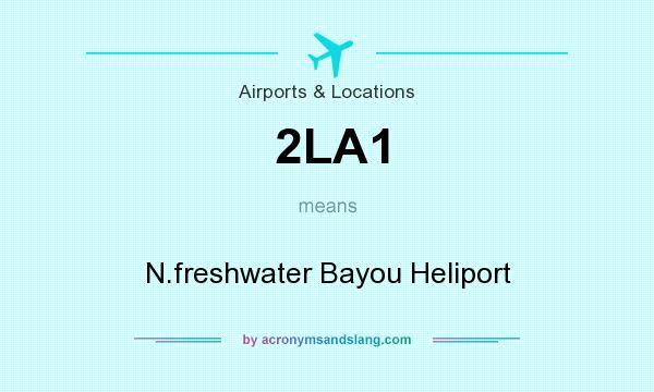 What does 2LA1 mean? It stands for N.freshwater Bayou Heliport