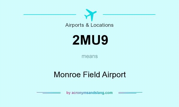What does 2MU9 mean? It stands for Monroe Field Airport