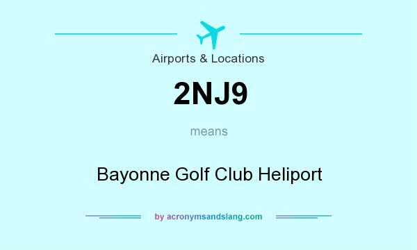 What does 2NJ9 mean? It stands for Bayonne Golf Club Heliport