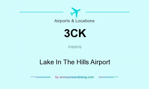 What does 3CK mean? It stands for Lake In The Hills Airport