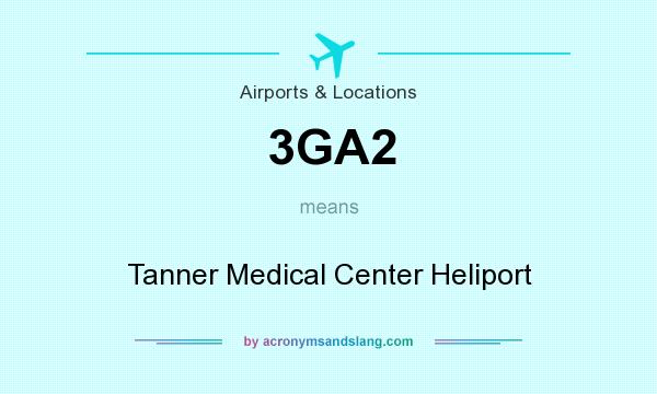 What does 3GA2 mean? It stands for Tanner Medical Center Heliport