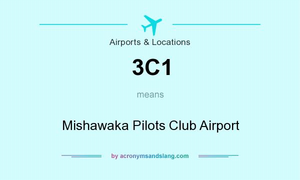 What does 3C1 mean? It stands for Mishawaka Pilots Club Airport