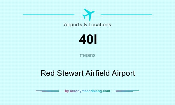 What does 40I mean? It stands for Red Stewart Airfield Airport
