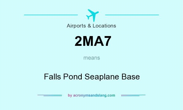What does 2MA7 mean? It stands for Falls Pond Seaplane Base
