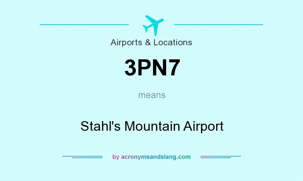 What does 3PN7 mean? It stands for Stahl`s Mountain Airport