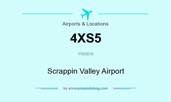 What does 4XS5 mean? It stands for Scrappin Valley Airport