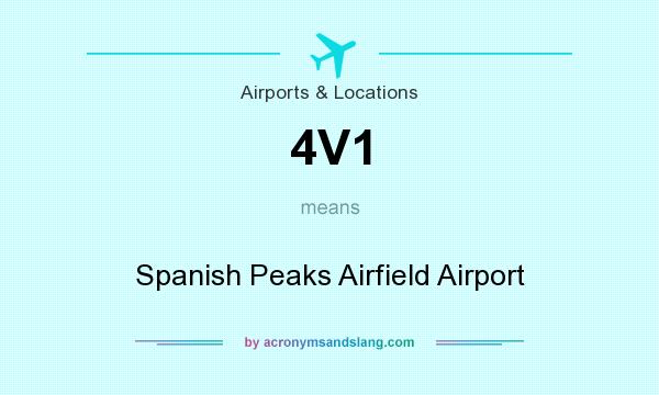 What does 4V1 mean? It stands for Spanish Peaks Airfield Airport