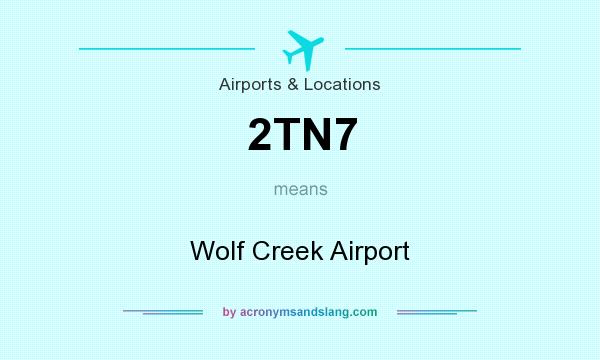 What does 2TN7 mean? It stands for Wolf Creek Airport