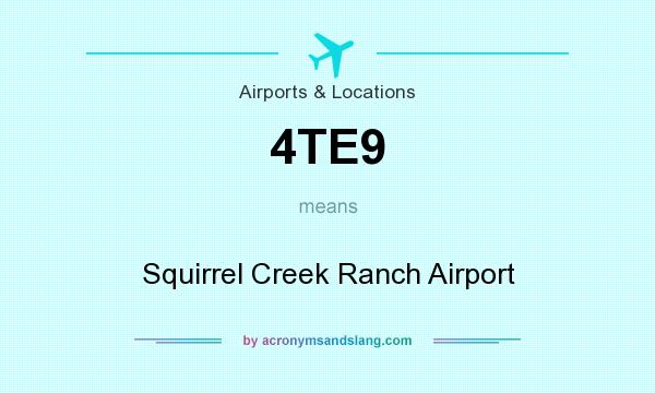 What does 4TE9 mean? It stands for Squirrel Creek Ranch Airport
