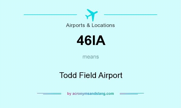 What does 46IA mean? It stands for Todd Field Airport