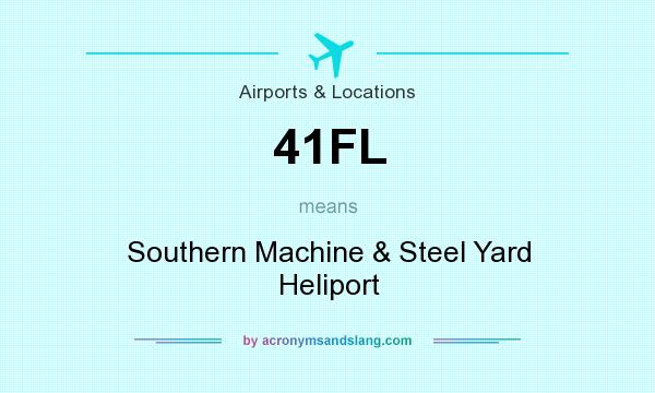 What does 41FL mean? It stands for Southern Machine & Steel Yard Heliport
