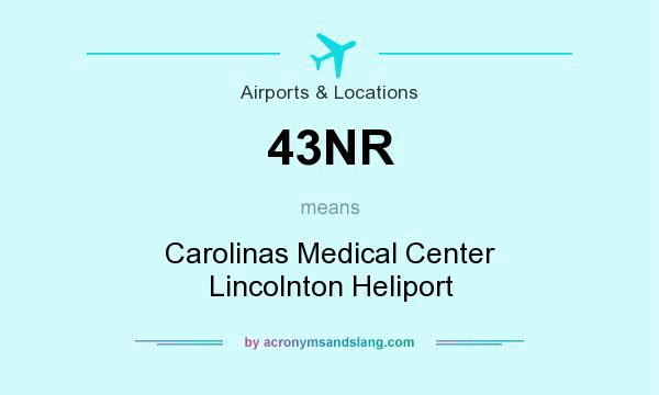 What does 43NR mean? It stands for Carolinas Medical Center Lincolnton Heliport