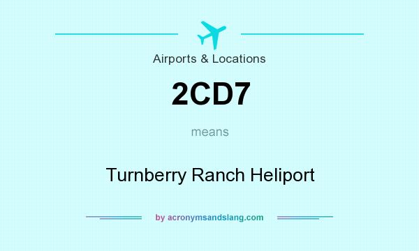 What does 2CD7 mean? It stands for Turnberry Ranch Heliport