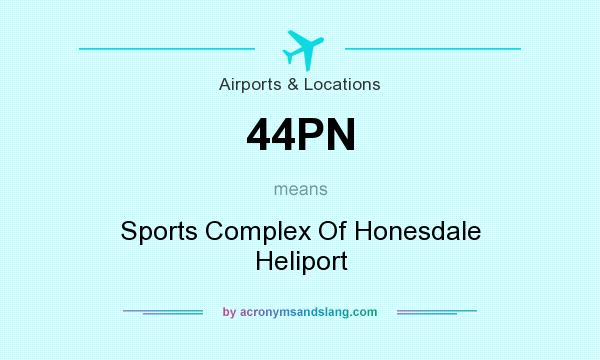 What does 44PN mean? It stands for Sports Complex Of Honesdale Heliport