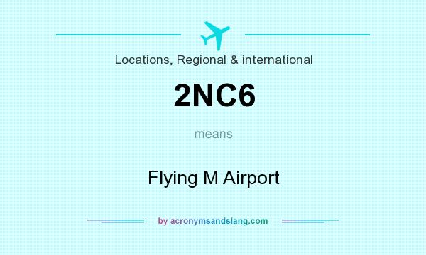 What does 2NC6 mean? It stands for Flying M Airport